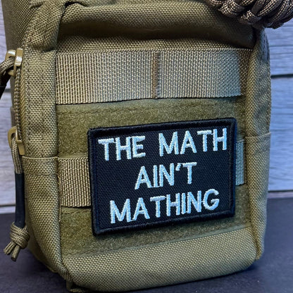 The Math Ain't Mathing Funny Morale Patch | Made in USA | VELCRO® Brand Hook Backing - LoneStar Adhesive