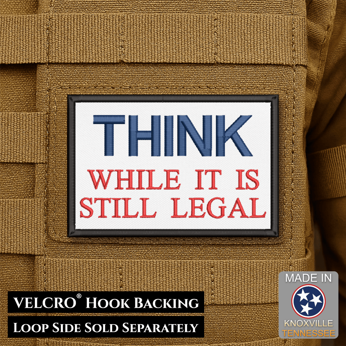 Front design and hook backing of Think While It's Still Legal patch in white with blue THINK and red lettering