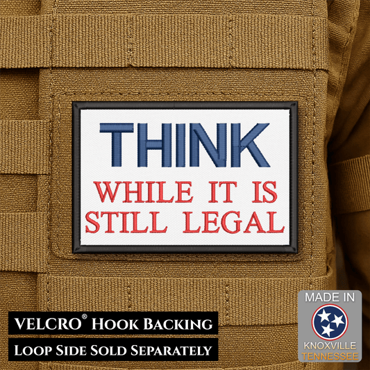 Front design and hook backing of Think While It's Still Legal patch in white with blue THINK and red lettering