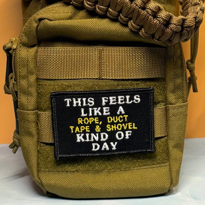 This Feels Like A Rope & Duct Tape Kind Of Day Funny Morale Patch, 2x3" | Made in USA | VELCRO® Brand Hook Backing - #LoneStar Adhesive#