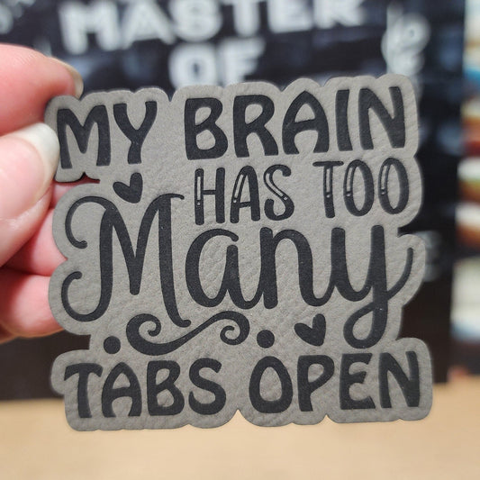 Too Many Tabs (Grey) Engraved Leatherette Hat Patch - MR01 - LoneStar Adhesive