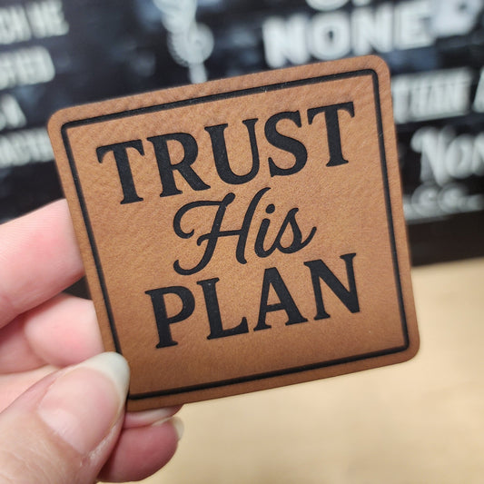 Trust His Plan (Rawhide) Engraved Leatherette Hat Patch - MR01 - LoneStar Adhesive