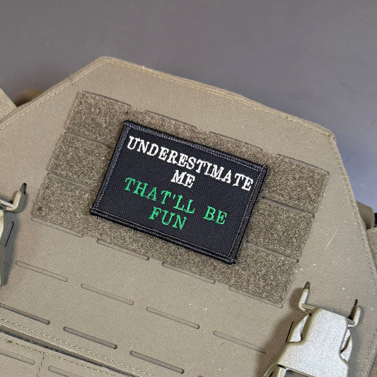 Underestimate Me, That'll Be Fun Funny Morale Patch, 2x3" | Made in USA | VELCRO® Brand Hook Backing - LoneStar Adhesive