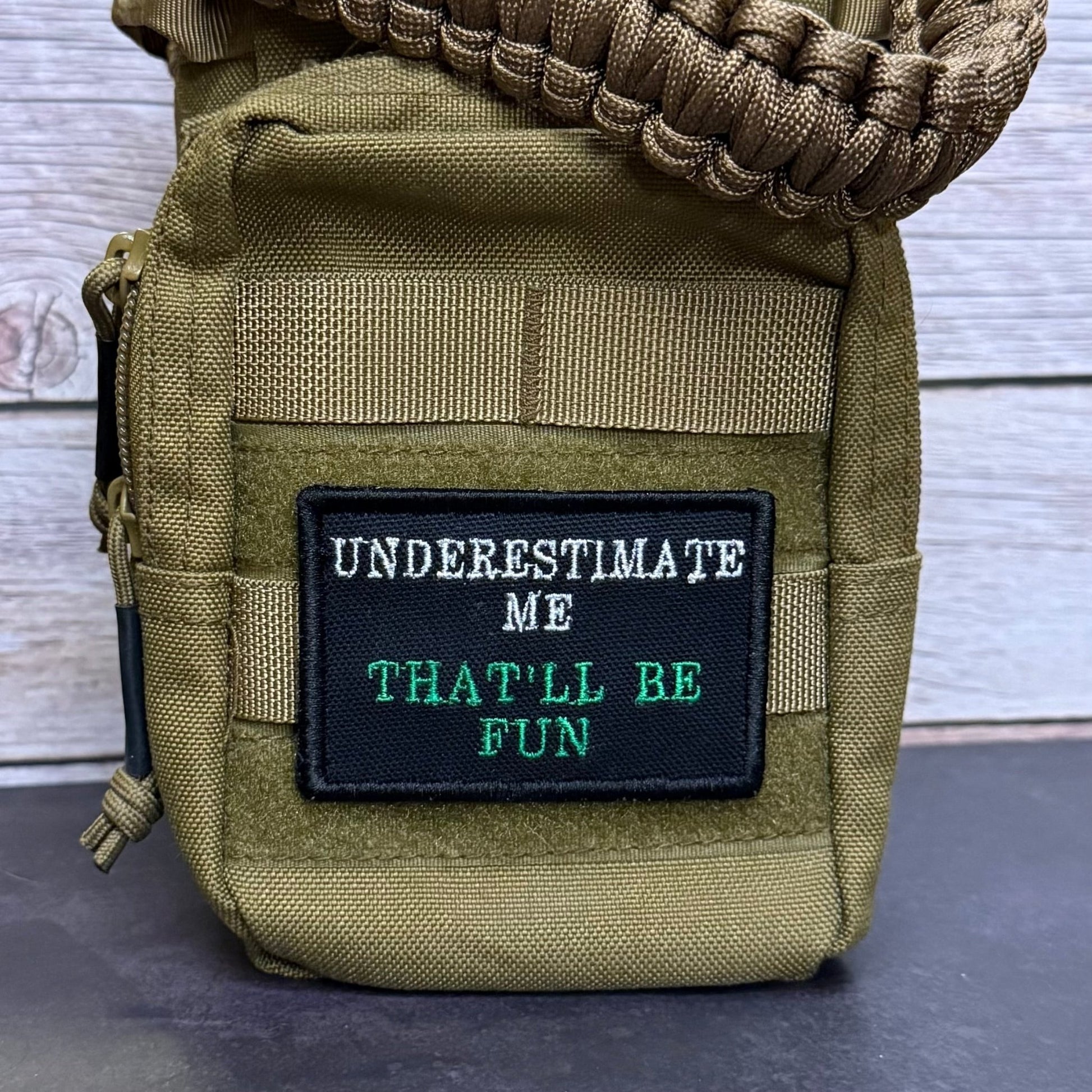 Underestimate Me, That'll Be Fun Funny Morale Patch | Made in USA | VELCRO® Brand Hook Backing - LoneStar Adhesive