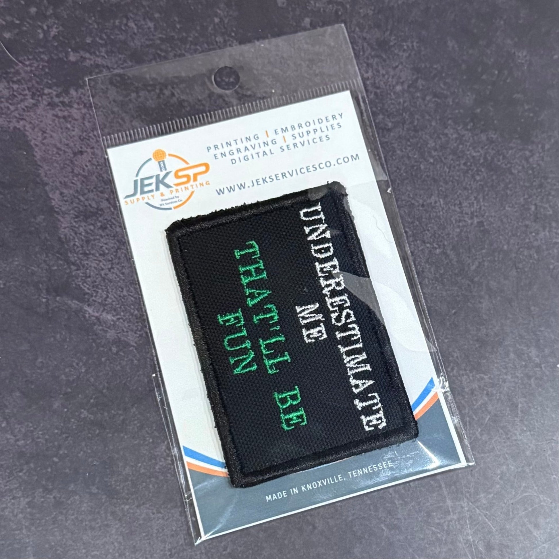 Underestimate Me, That'll Be Fun Funny Morale Patch | Made in USA | VELCRO® Brand Hook Backing - LoneStar Adhesive