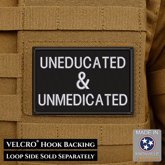 Uneducated & Unmedicated Funny Morale Patch, 2x3" | Made in USA | VELCRO® Brand Hook Backing - LoneStar Adhesive
