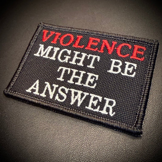 Violence Might Be The Answer Funny Embroidered Morale Patch, 2x3" | VELCRO® Brand Hook Backing - #LoneStar Adhesive#
