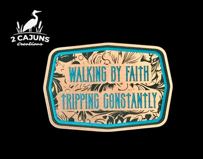 Walking By Faith Tripping Constantly Acrylic Hat Patch - 2 Colors Available - LoneStar Adhesive