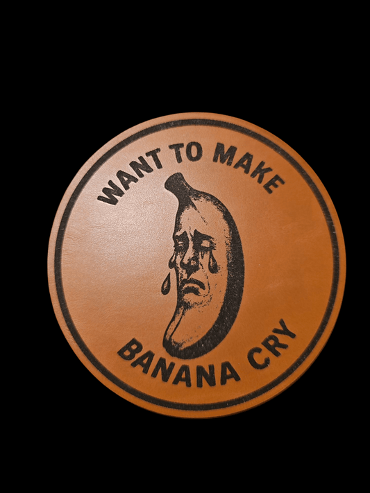 Wanna Make Banana Cry Digital File - LoneStar Adhesive
