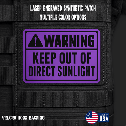 Warning Keep Out of Direct Sunlight Funny Morale Patch | Made in USA | VELCRO® Brand Hook Backing - LoneStar Adhesive