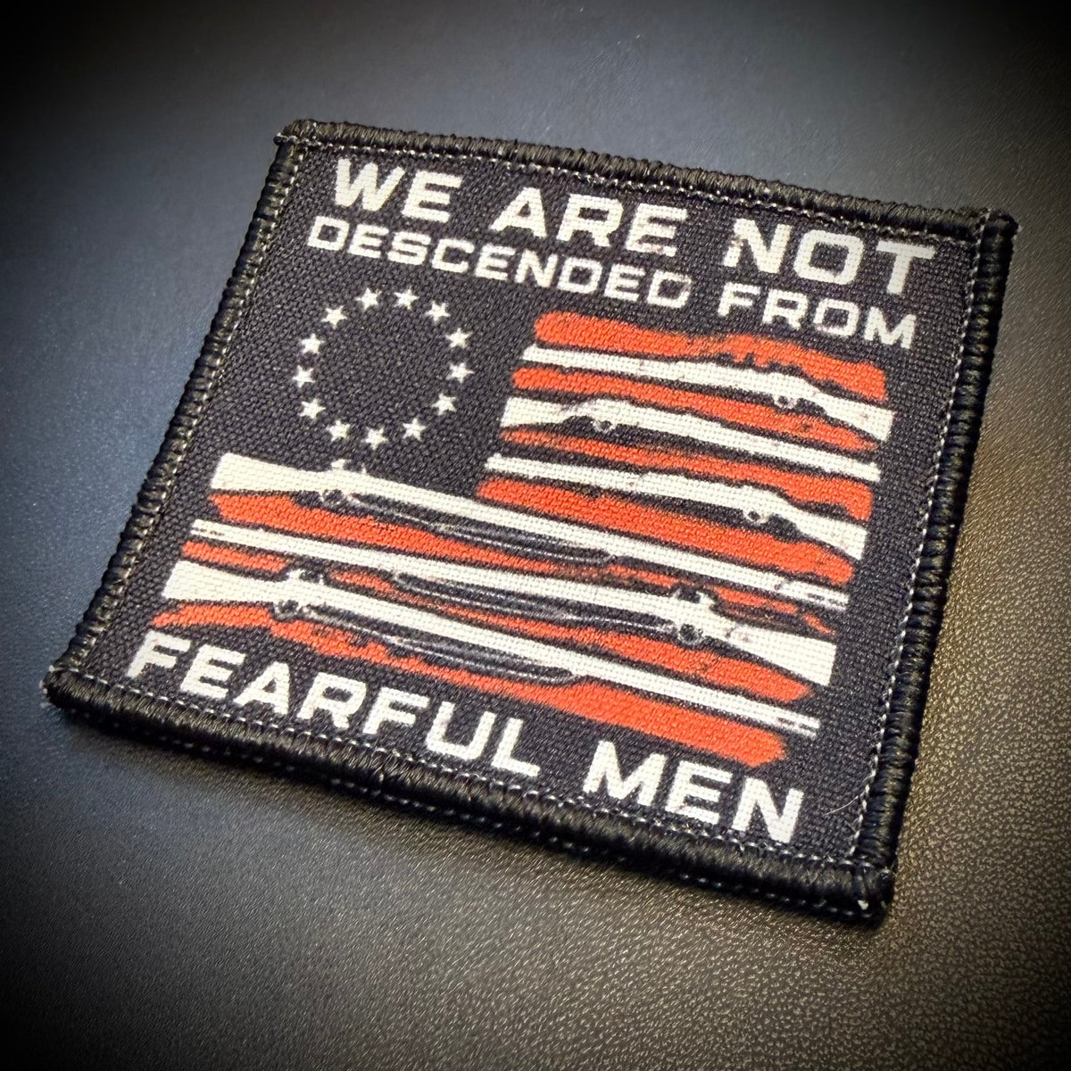 We Are Not Descended from Fearful Men Printed Patch, 3x3" | VELCRO® Brand Hook Backing - #LoneStar Adhesive#