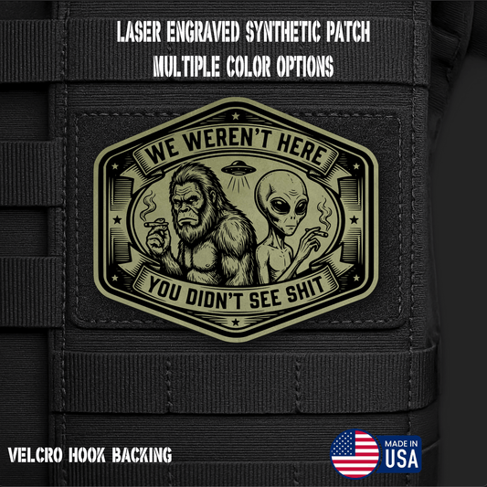 We Weren't Here - You Didn't See Shit Funny Morale Patch | Made in USA | VELCRO® Brand Hook Backing - LoneStar Adhesive