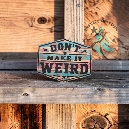 Don't Make it Weird UV Printed Retro Rodeo Leather Patch