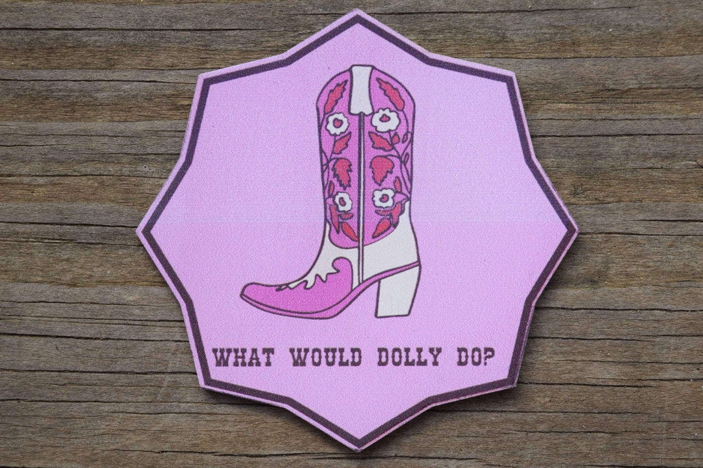 "What Would Dolly Do?" UV Printed Patches - LoneStar Adhesive