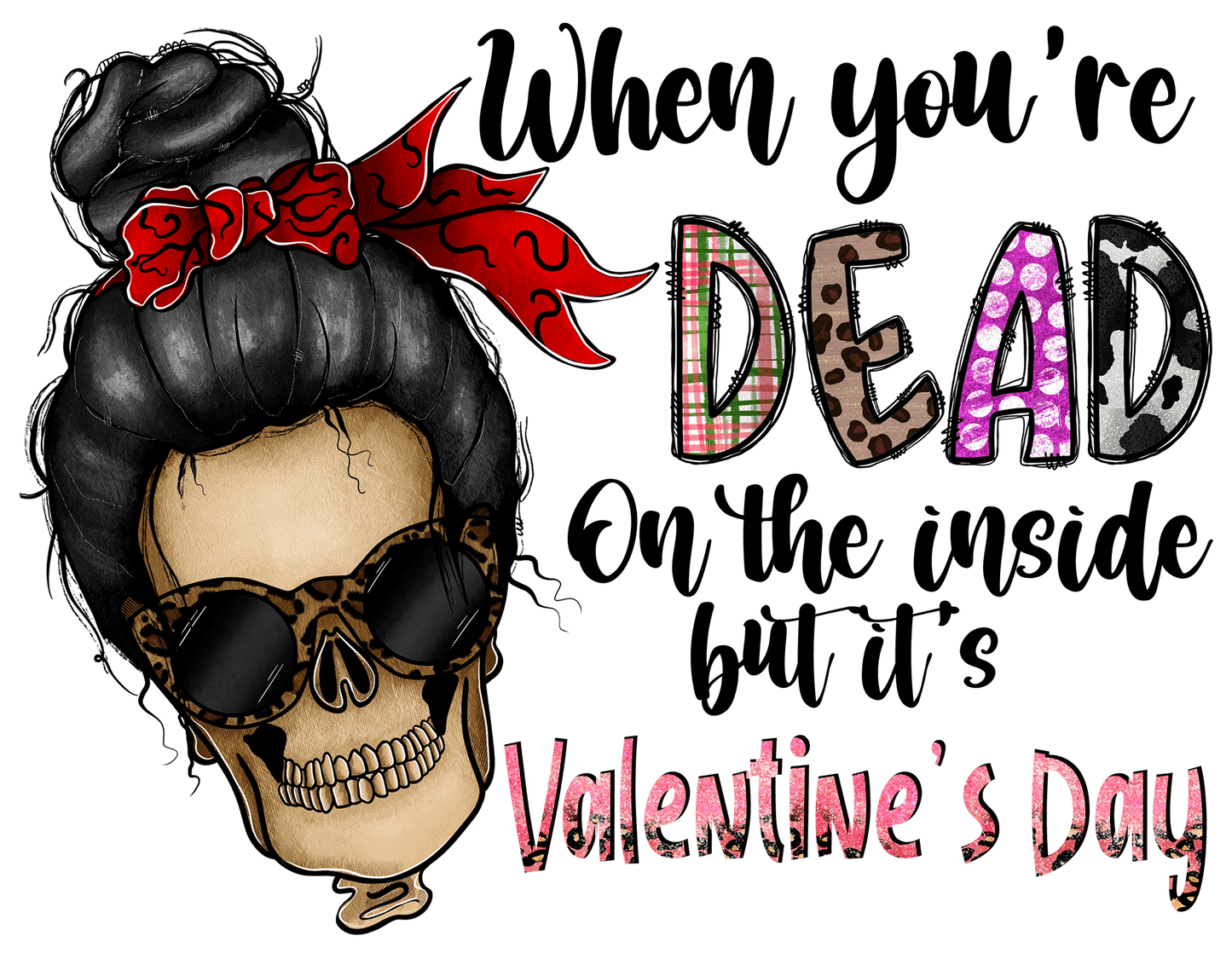 "When you're Dead on the side but it's Valentine's Day" DTF TRANSFER - #LoneStar Adhesive#