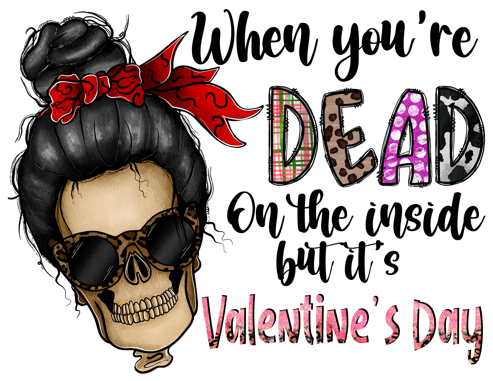 "When you're Dead on the side but it's Valentine's Day" DTF TRANSFER - #LoneStar Adhesive#