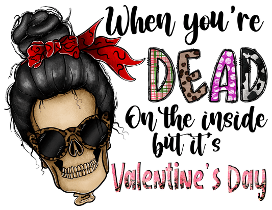 "When you're Dead on the side but it's Valentine's Day" DTF TRANSFER - #LoneStar Adhesive#