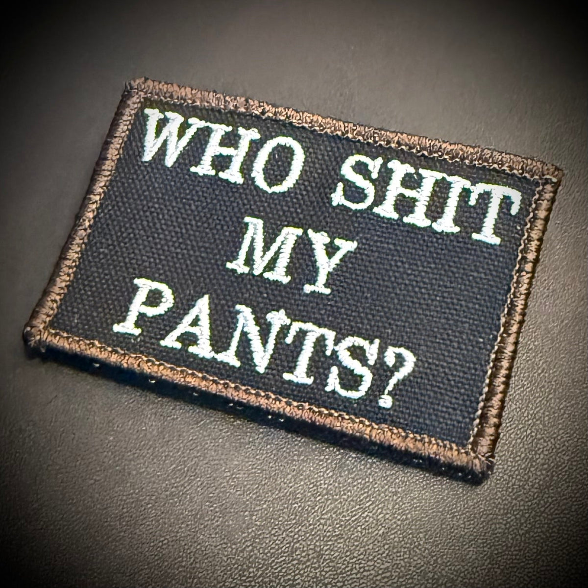 Who Shit My Pants? Funny Embroidered Morale Patch, 2x3" | VELCRO® Brand Hook Backing - #LoneStar Adhesive#