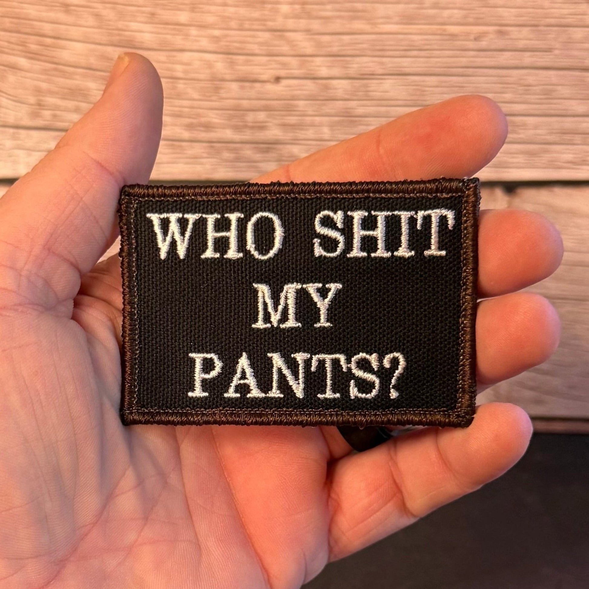Who Shit My Pants? Funny Morale Patch, 2x3" | Made in USA | VELCRO® Brand Hook Backing - LoneStar Adhesive