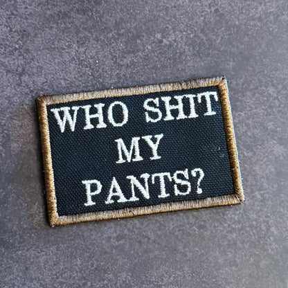 Who Shit My Pants? Funny Morale Patch, 2x3" | Made in USA | VELCRO® Brand Hook Backing - LoneStar Adhesive