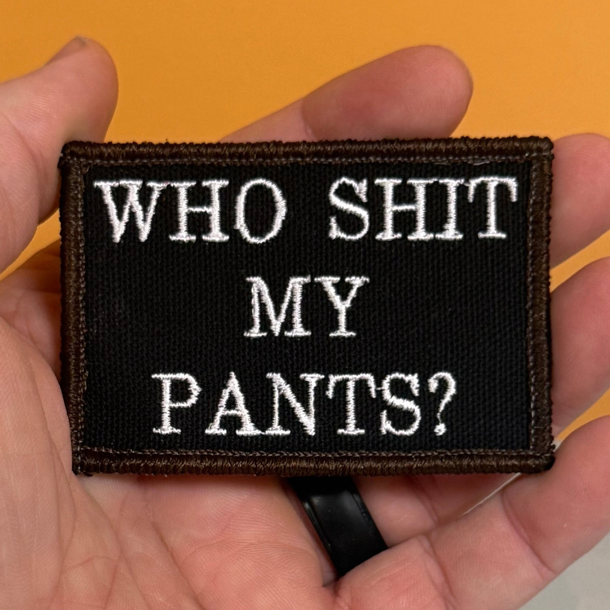 Who Shit My Pants? Funny Morale Patch, 2x3" | Made in USA | VELCRO® Brand Hook Backing - LoneStar Adhesive