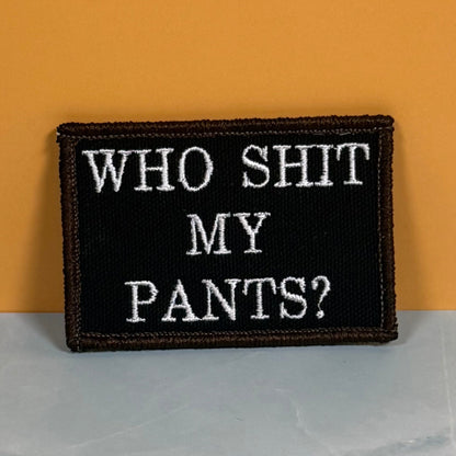 Who Shit My Pants? Funny Morale Patch, 2x3" | Made in USA | VELCRO® Brand Hook Backing - LoneStar Adhesive