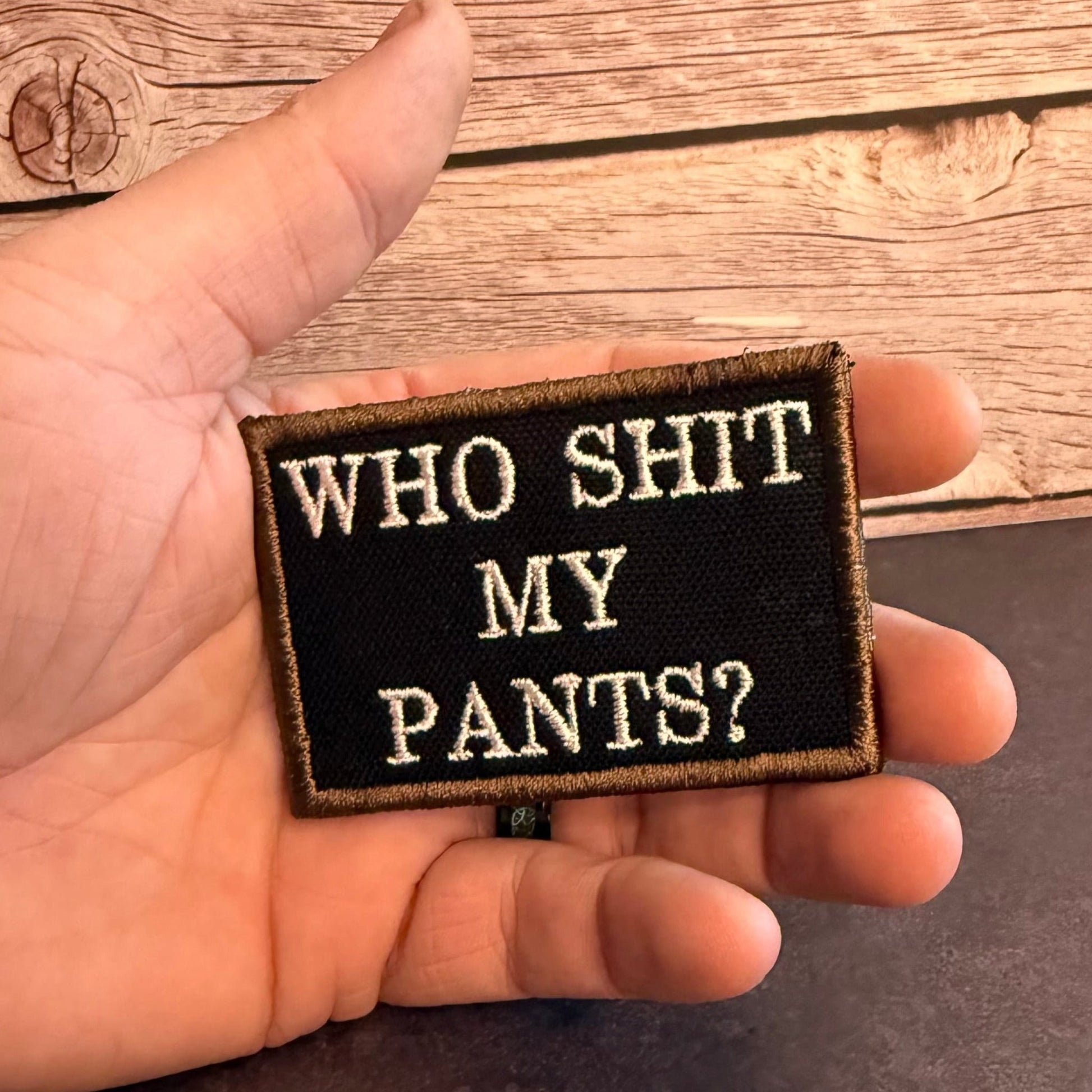 Who Shit My Pants? Funny Morale Patch | Made in USA | VELCRO® Brand Hook Backing - LoneStar Adhesive