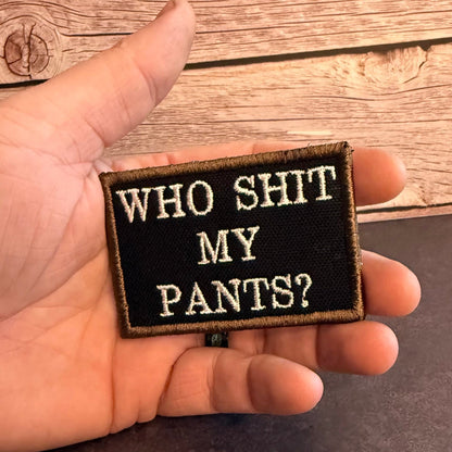 Who Shit My Pants? Funny Morale Patch | Made in USA | VELCRO® Brand Hook Backing - LoneStar Adhesive
