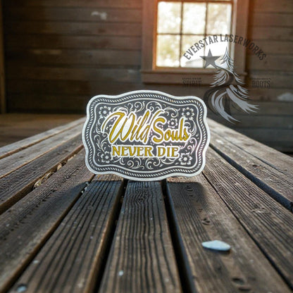Wild Souls Never Die Buckle Stainless Acrylic Patch - LoneStar Adhesive