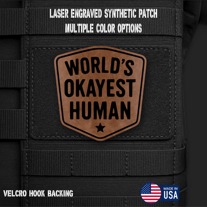 World's Okayest Human Funny Morale Patch | Made in USA | VELCRO® Brand Hook Backing - LoneStar Adhesive