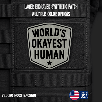 World's Okayest Human Funny Morale Patch | Made in USA | VELCRO® Brand Hook Backing - LoneStar Adhesive