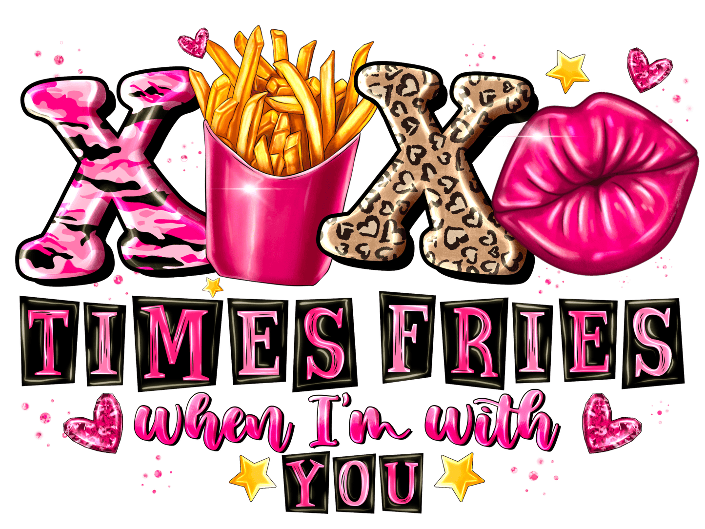 "XOXO Times Fries when I'm with you" DTF TRANSFER - #LoneStar Adhesive#