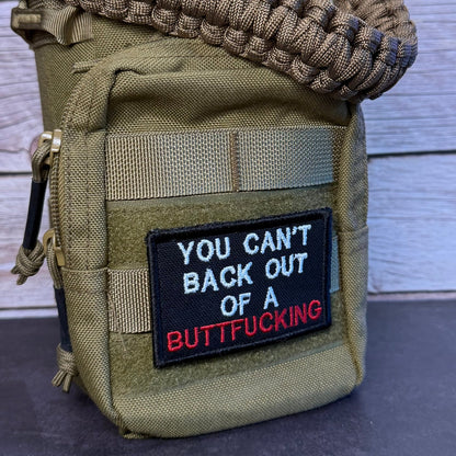 You Can't Back Out Of A Buttfucking Funny Morale Patch | Made in USA | VELCRO® Brand Hook Backing - LoneStar Adhesive