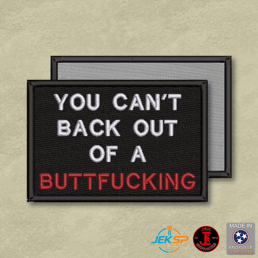 You Can't Back Out Of A Buttfucking Funny Morale Patch | Made in USA | VELCRO® Brand Hook Backing - LoneStar Adhesive