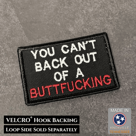You Can't Back Out Of A Buttfucking Funny VELCRO® Morale Patch | Made in USA - LoneStar Adhesive