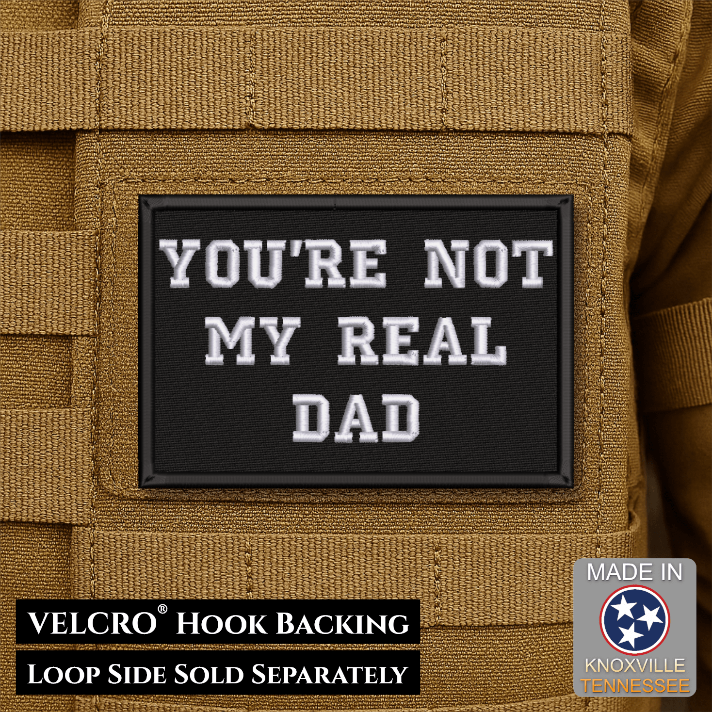 You're Not My Real Dad Funny Morale Patch | Made in USA | VELCRO® Brand Hook Backing - LoneStar Adhesive