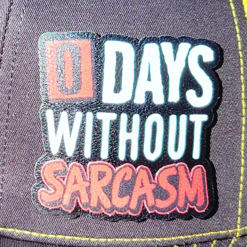 Zero Days Without Sarcasm UV Printed Leatherette Hat Patch - MR01 - LoneStar Adhesive