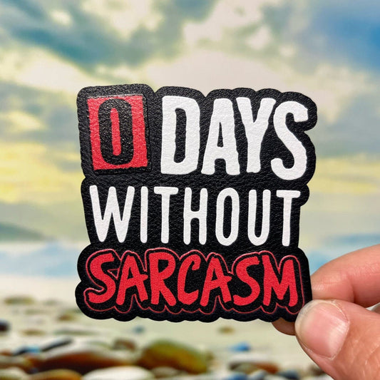 Zero Days Without Sarcasm UV Printed Leatherette Hat Patch - MR01 - LoneStar Adhesive